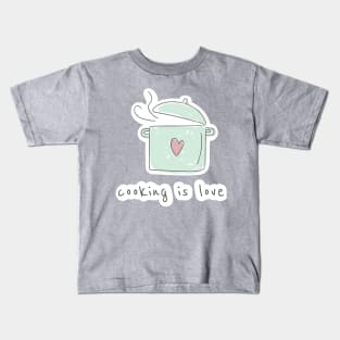 Cooking is love Kids T-Shirt